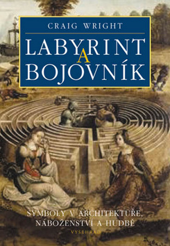 Labyrint a bojovník / Symboly v architektuře, náboženství a hudbě 