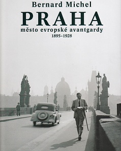 PRAHA, MĚSTO EVROPSKÉ AVANTGARDY, 1895 – 1928