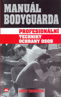 Manuál Bodyguarda - Profesionální techniky ochrany osob