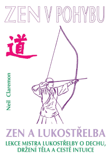 Zen a lukostřelba / Zen v pohybu (2.vyd.